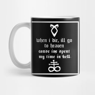 When I Die I'll Go To Heaven Mug